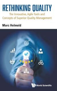 Rethinking Quality: The Innovative, Agile Tools And Concepts Of Superior Quality Management