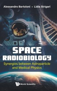Space Radiobiology: Synergies Between Astroparticle And Medical Physics