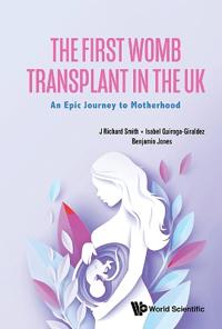 Kirjan kansi "The First Womb Transplant In The Uk: An Epic Journey To Motherhood"