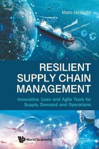 Bokomslag för "Resilient Supply Chain Management: Innovative, Lean And Agile Tools For Supply, Demand And Operations"