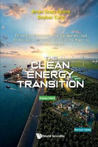 The Clean Energy Transition: Financing, Investment, Risk Management And Technological Innovation From Nuclear Power To Ai System Control