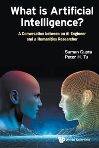 What Is Artificial Intelligence?: A Conversation Between An Ai Engineer And A Humanities Researcher