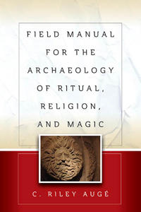 Field Manual for the Archaeology of Ritual, Religion, and Magic