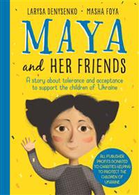 Bokomslag för Maya And Her Friends - A story about tolerance and acceptance from Ukrainian author Larysa Denysenko