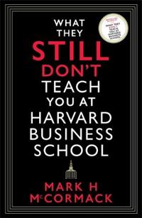 What They Still Donâ??t Teach You At Harvard Business School