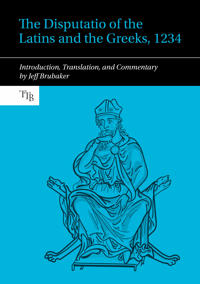 Bokomslag for "The Disputatio of the Latins and the Greeks, 1234"
