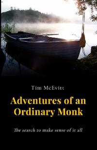 Adventures of an Ordinary Monk - The search to make sense of it all