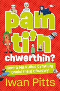 Pam ti'n chwerthin? - Cant a Mil o Jôcs Cymraeg Doniol (neu) Ofnadwy
