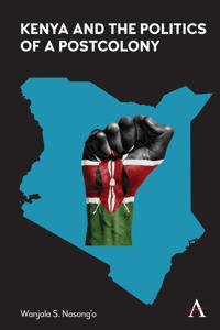Bokomslag for "Kenya and the Politics of a Postcolony"