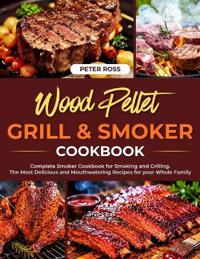 Wood Pellet Grill and Smoker Cookbook