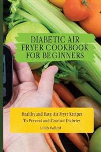 Bokomslag för "Diabetic Air Fryer Cookbook for Beginners"