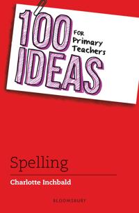 100 Ideas for Primary Teachers: Spelling