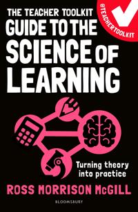 The Teacher Toolkit Guide to the Science of Learning
