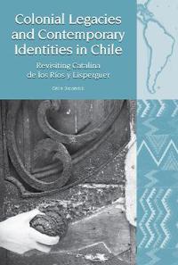 Bokomslag för "Colonial Legacies and Contemporary Identities in Chile"