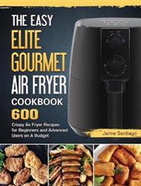 Bokomslag för "The Easy Elite Gourmet Air Fryer Cookbook"