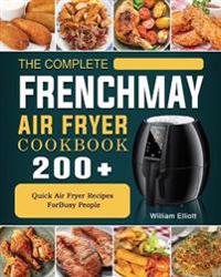 Bokomslag för "The Complete FrenchMay Air Fryer Cookbook"