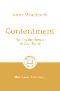 Contentment: Healing the Hunger of Our Hearts