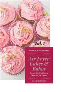 Bokomslag för "Air Fryer Cakes And Bakes Vol. 1"