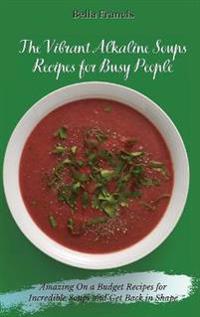 Bokomslag för "The Vibrant Alkaline Soups Recipes for Busy People"