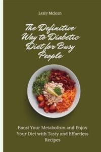 Bokomslag för "The Definitive Way to Diabetic Diet for Busy People"