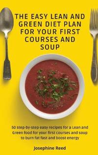 The Easy Lean and Green Diet Plan for Your First Courses and Soup