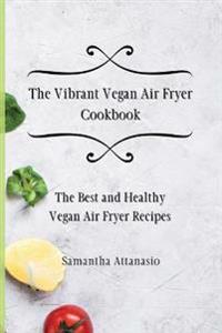 Bokomslag för "The Vibrant Vegan Air Fryer Cookbook"