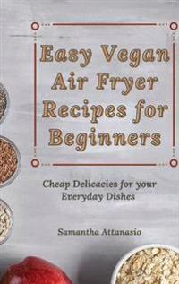 Bokomslag för "Easy Vegan Air Fryer Recipes for Beginners"