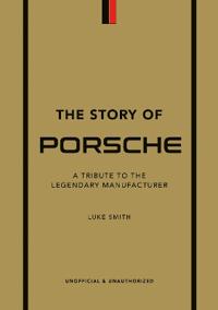Story of Porsche - A Tribute to the Legendary Manufacturer