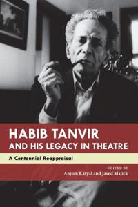 Bokomslag för "Habib Tanvir and His Legacy in Theatre"