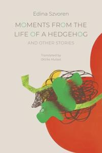 Moments from the Life of a Hedgehog
