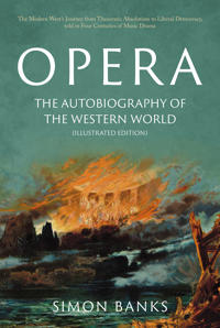 Bokomslag for "Opera: The Autobiography of the Western World (Illustrated Edition)"