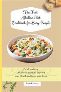 Bokomslag för "The Fast Alkaline Diet Cookbook for Busy People"