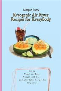 Bokomslag för "Ketogenic Air Fryer Recipes for Everybody"
