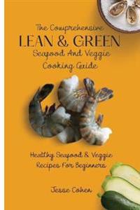 Bokomslag for "The Comprehensive Lean & Green Seafood And Veggie Cooking Guide"