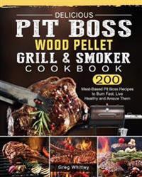 Bokomslag för "Delicious Pit Boss Wood Pellet Grill And Smoker Cookbook"