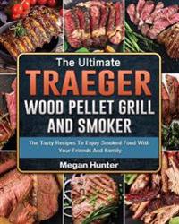 Kirjan kansi "The Ultimate Traeger Wood Pellet Grill And Smoker"