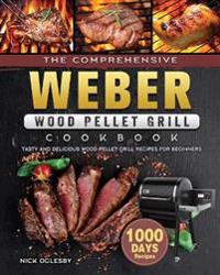 The Comprehensive Weber Wood Pellet Grill Cookbook