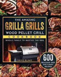 Bokomslag för "The Amazing Grilla Grills Wood Pellet Grill Cookbook"