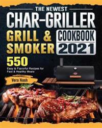 Bokomslag för "The Newest Char-Griller Grill & Smoker Cookbook 2021"