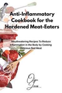 Bokomslag för "Anti-Inflammatory Cookbook for the Hardened Meat-Eaters"