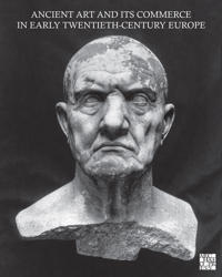 Ancient Art and Its Commerce in Early Twentieth-Century Europe