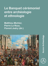 Le Banquet Ceremoniel Entre Archeologie Et Ethnologie