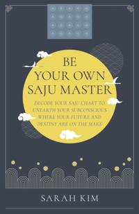 Be Your Own Saju Master: A Primer Of The Four Pillars Method