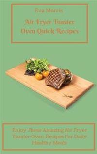 Air Fryer Toaster Oven Quick Recipes
