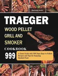 Bokomslag för "Traeger Wood Pellet Grill and Smoker Cookbook 999"