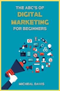 Bokomslag för "The ABC's of Digital Marketing for Beginners"