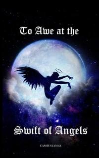 To Awe at the Swift of Angels