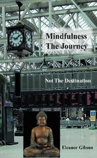 Bokomslag for "Mindfulness The Journey, Not The Destination"