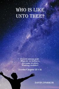 Who is Like Unto Thee?