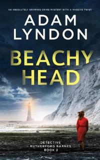 BEACHY HEAD an absolutely gripping crime mystery with a massive twist